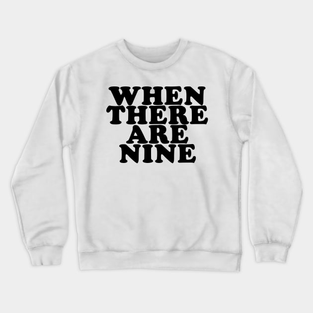 When There Are Nine Feminist Feminism Crewneck Sweatshirt by vintageinspired